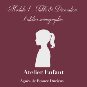 Module 1 :  Table & Décoration : l’atelier scénographie